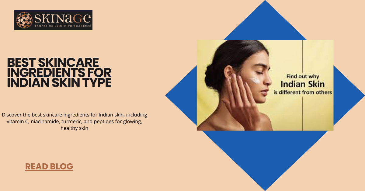Best Skincare Ingredients for Indian Skin Type